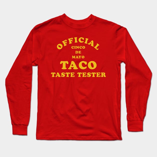 Official Taco Taste Tester Cinco De Mayo Long Sleeve T-Shirt by PodDesignShop